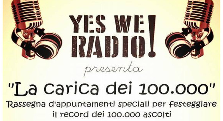 “La carica dei 100.000”, Yes We Radio festeggia il record di ascolti