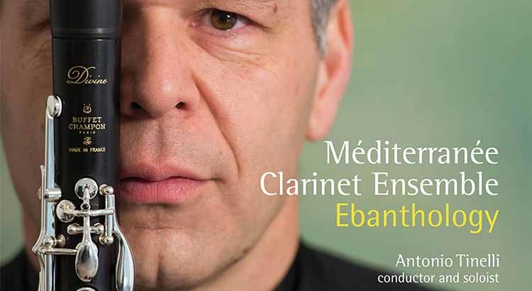 Antonio Tinelli e il Méditerranée Clarinet Ensemble presentano il CD “Ebanthology”